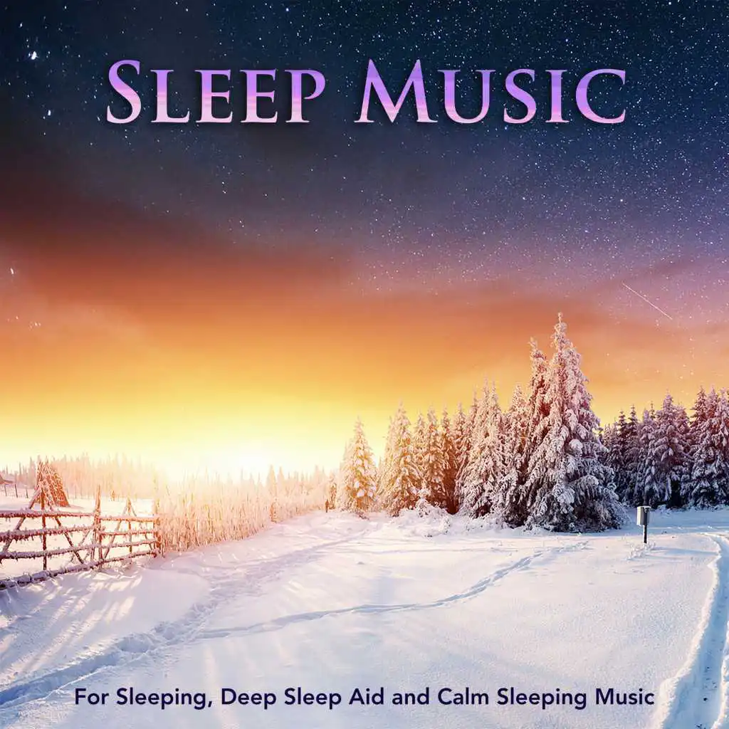 Sleep Music For Sleeping, Deep Sleep Aid and Calm Sleeping Music