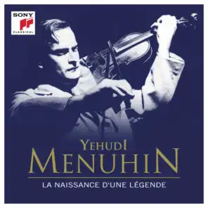 Yehudi Menuhin - La naissance d'une légende