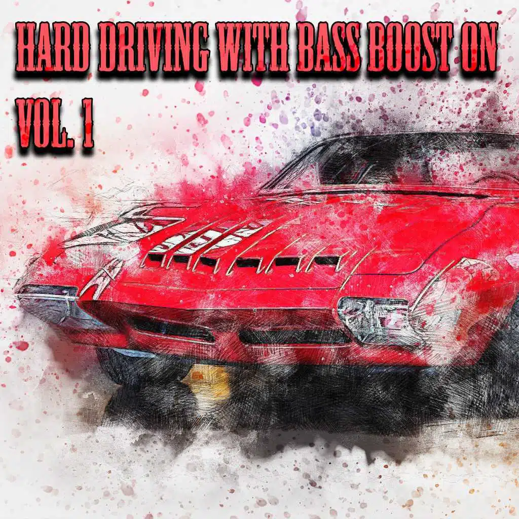 Hard Driving with Bass Boost On, Vol. 1