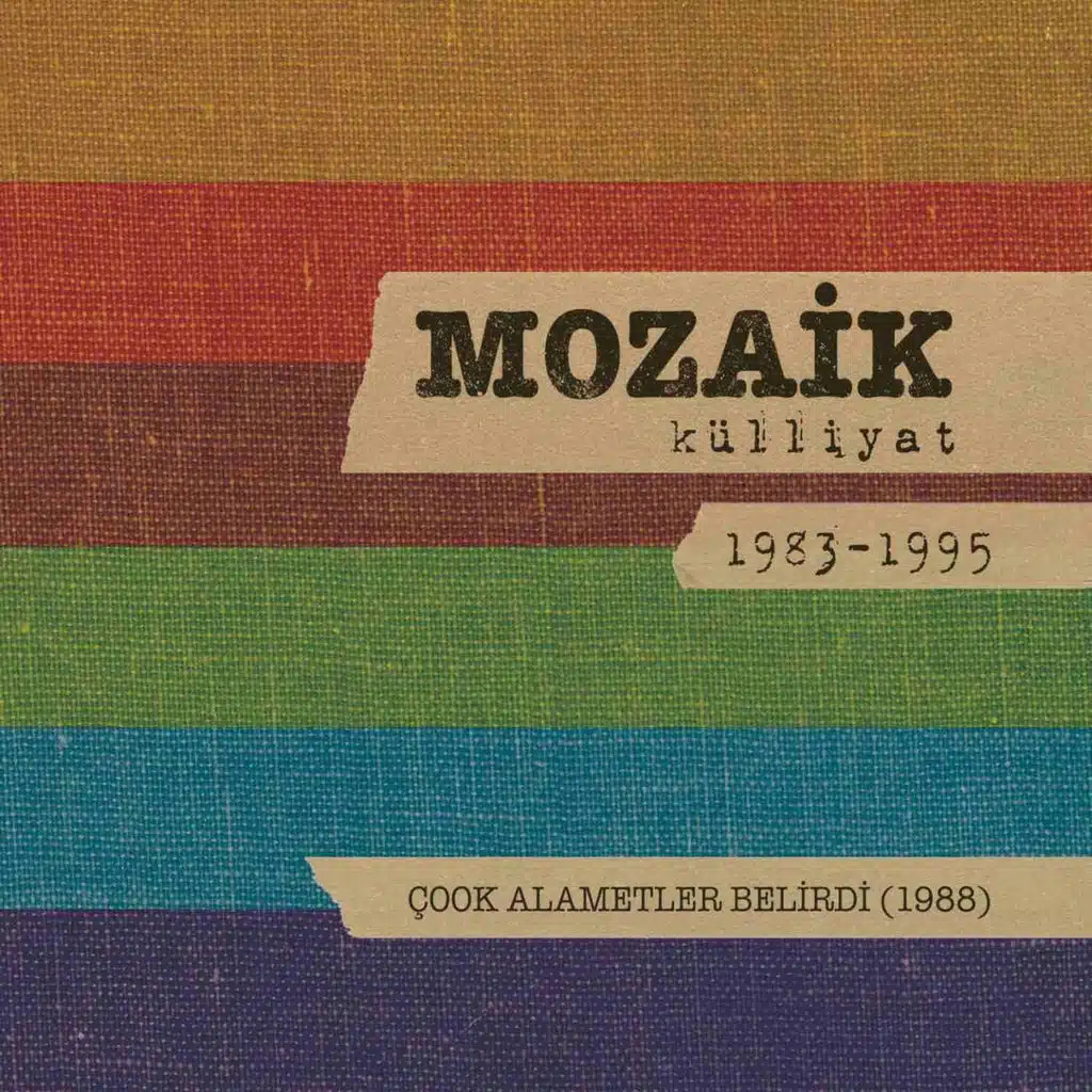 Çook Alametler Belirdi: Mozaik Külliyat 1983-1995