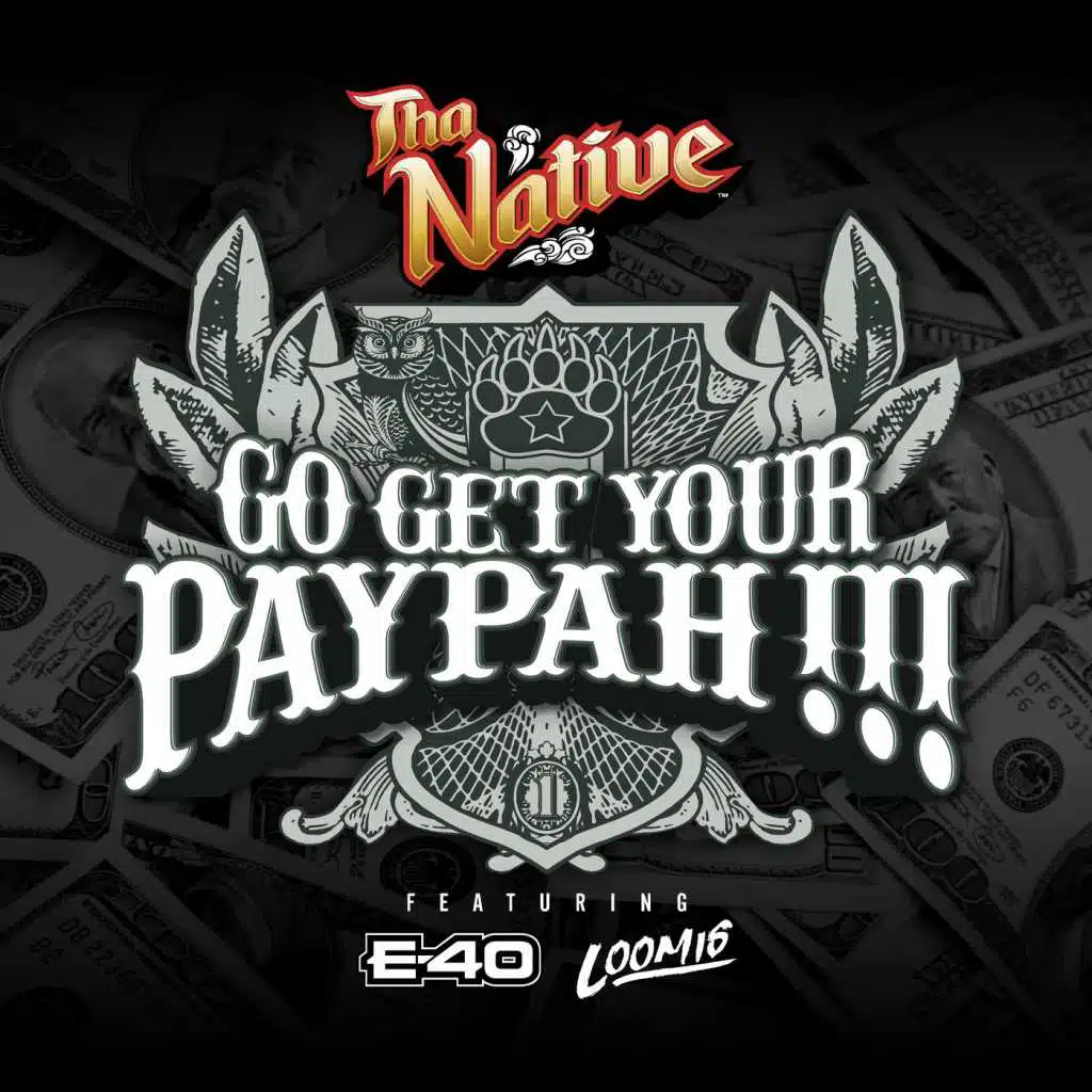 Go Get Your Paypah !!! (feat. E40 & Loomis)