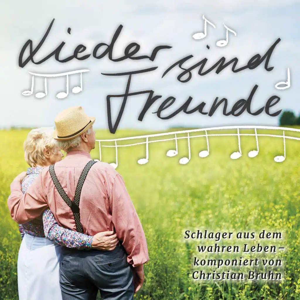 Lieder sind Freunde (Schlager aus dem wahren Leben)