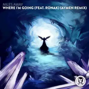 Where I'm Going (Aymen Remix) [feat. Ronak]