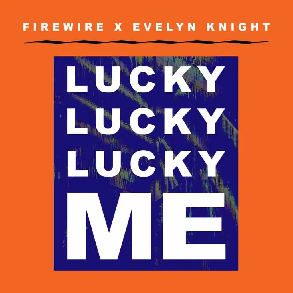 Lucky Lucky Lucky Me (Firewire Vs. Evelyn Knight)