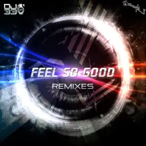 Feel So Good (Remixes) (September 2013 Mix)