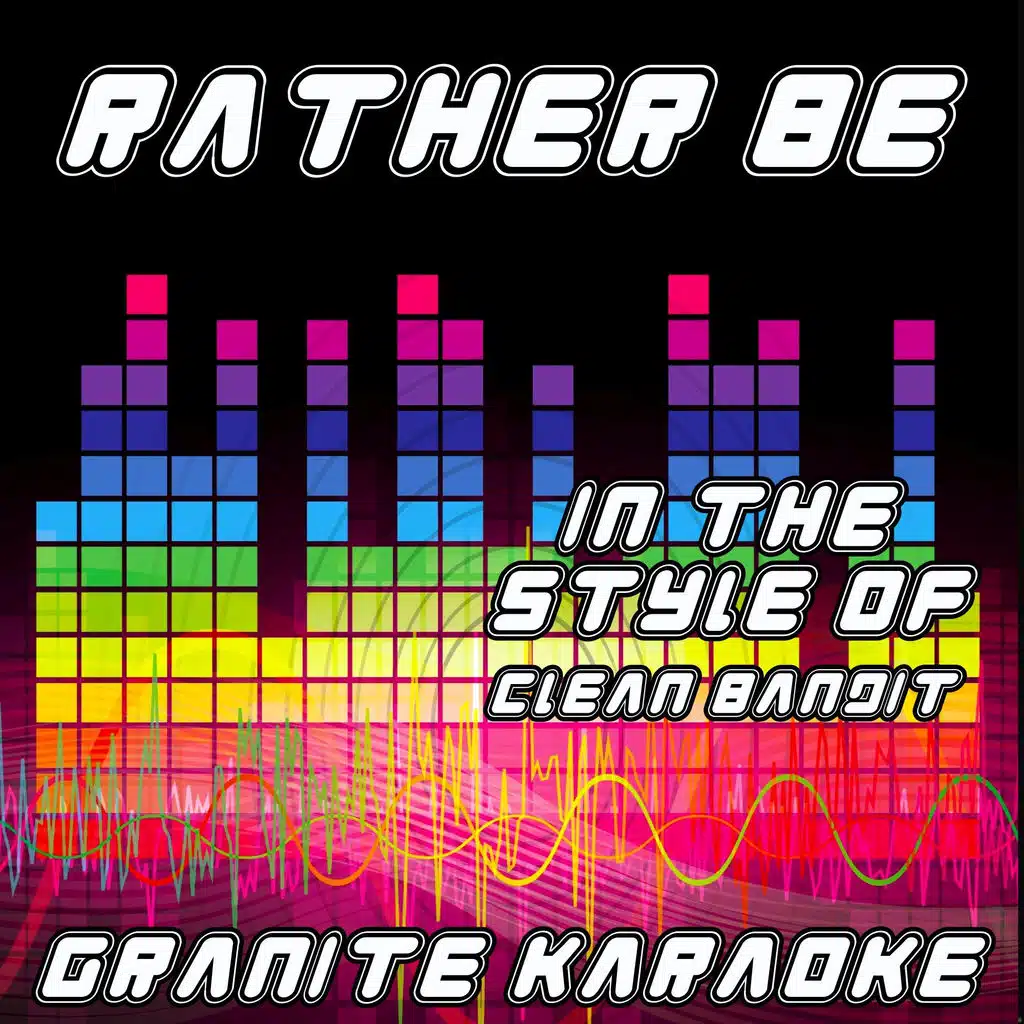 Rather Be (Originally Performed by Clean Bandit) (Karaoke Versions) ((Originally Performed by Clean Bandit) (Karaoke Version))