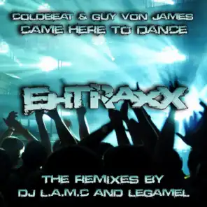 Came Here To Dance (The Remixes) (LeGamel Remix)