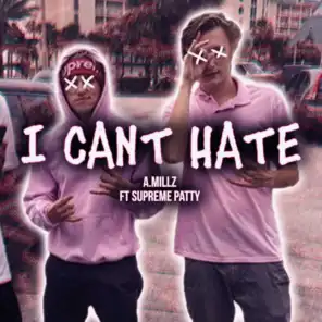 I Can't Hate (feat. Supreme Patty)