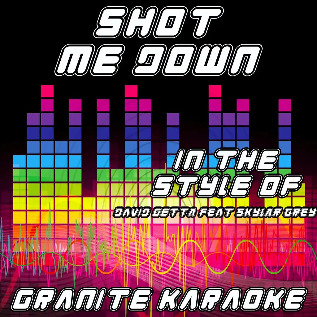 Shot Me Down ((Originally Performed by David Guetta feat. Skylar Grey) (Karaoke Version))