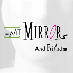 Split Mirrors & Friends