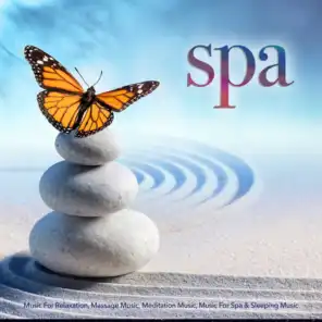 Spa Music For Relaxation, Massage Music, Meditation Music, Music For Spa & Sleeping Music