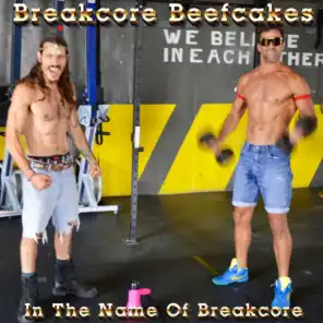 Breakcore Beefcakes