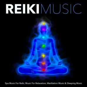 Reiki Music: Spa Music For Reiki, Music For Relaxation, Meditation Music & Sleeping Music