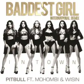 Baddest Girl in Town (International Remix) [feat. Mohombi & Wisin]