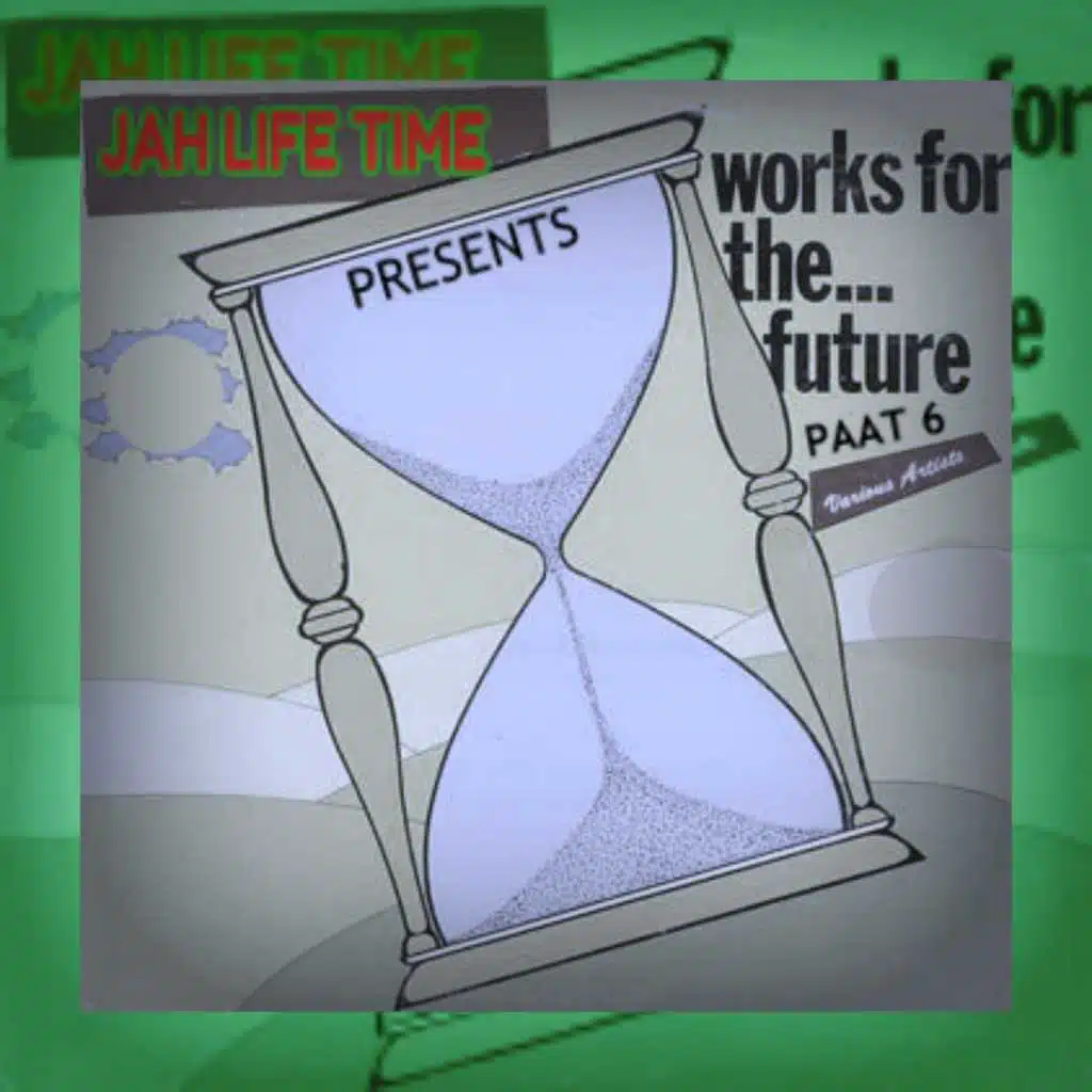 Jah Life Time Works for the Future Paat 6
