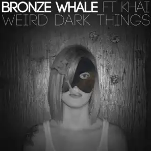 Weird Dark Things (feat. Khai)