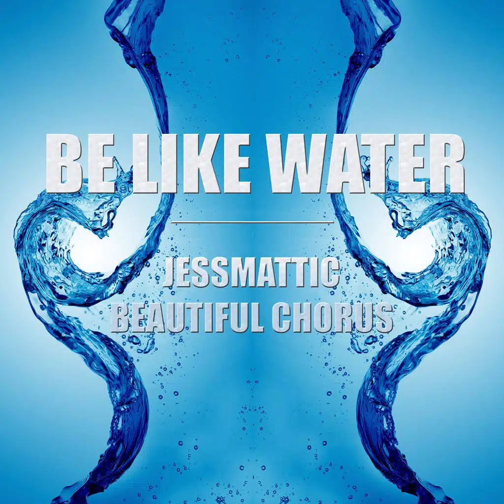 Be Like Water (feat. Beautiful Chorus) (Jess Mattic Remix)