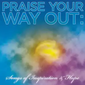 Praise Your Way Out: Songs of Inspiration & Hope (2009)