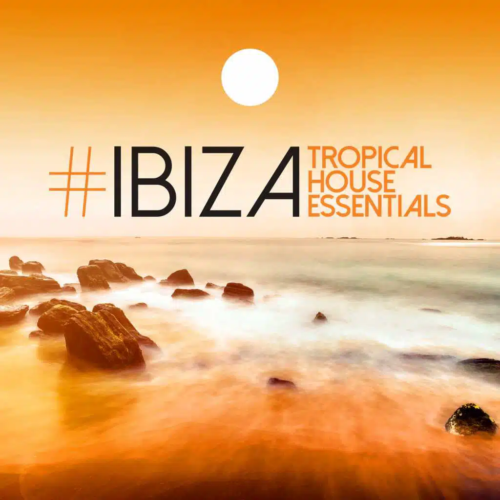 #Ibiza: Tropical House Essentials