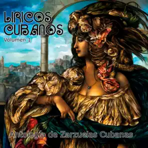 Líricos Cubanos, Vol. 1: Antología de la Zarzuela (Remasterizado)