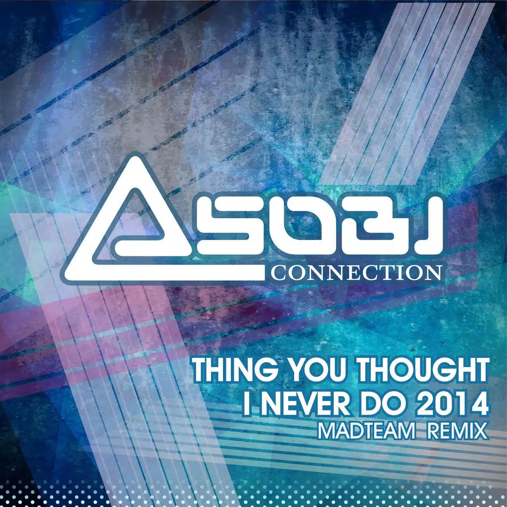 Thing You Thought I'd Never Do 2014 (Madteam Remix)