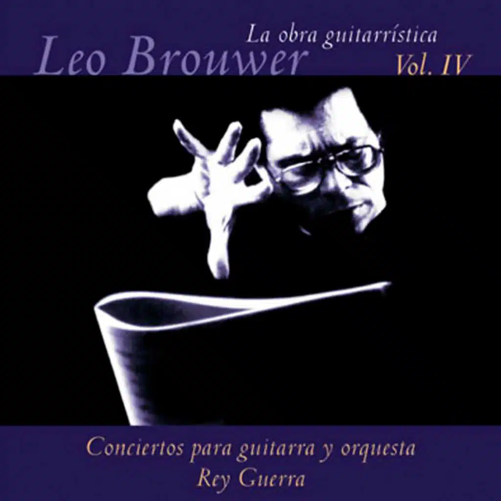 La Obra Guitarrística de Leo Brouwer, Vol. 4: Conciertos para Guitarra (Remasterizado)