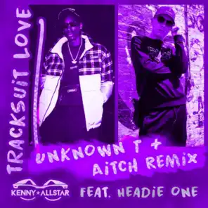 Tracksuit Love (Aitch & Unknown T Remix) [feat. Headie One]