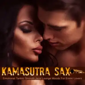 Kamasutra Sax (Emotional Tantric Smooth Jazz Lounge Moods For Erotic Lovers)