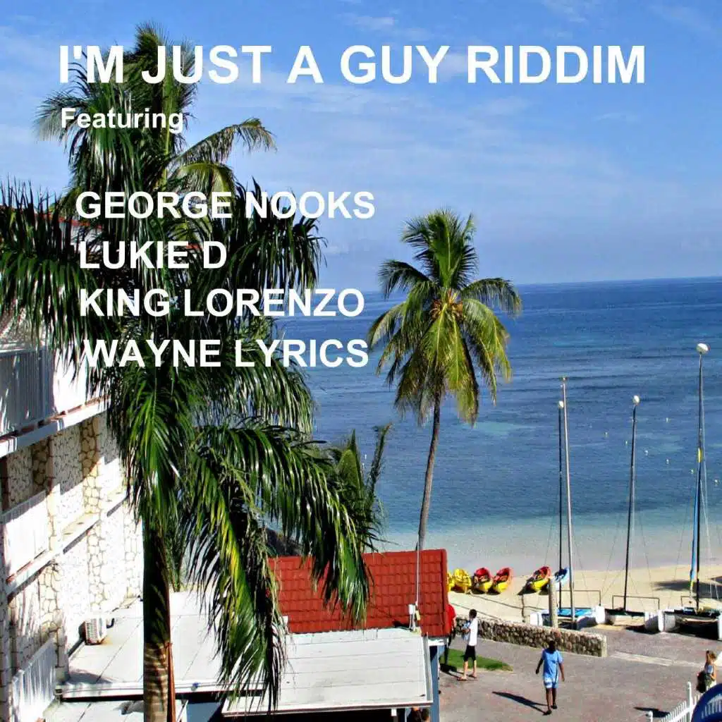 I'm Just a Guy Riddim