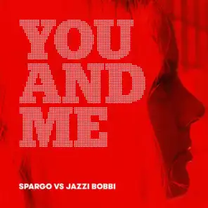 You And Me (Spargo vs Jazzi Bobbi)
