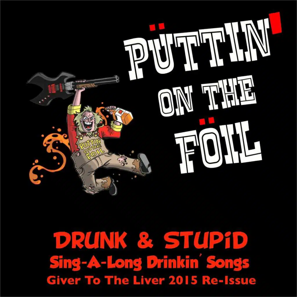 Drunk & Stupid: Sing-A-Long Drinkin' Songs Giver to the Liver