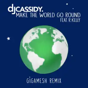 Make the World Go Round (Gigamesh Remix) [feat. R.Kelly]