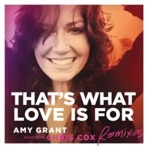 That's What Love Is For (Remixes) [feat. Chris Cox]