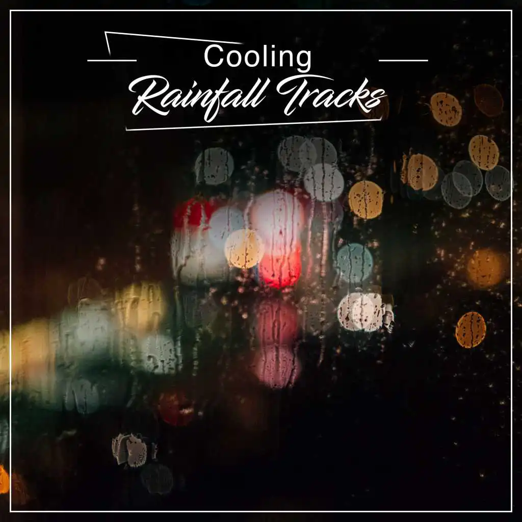 #20 Cooling Rainfall Tracks for Relaxing with Nature