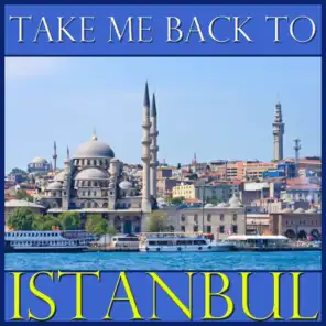 Take Me Back To Istanbul