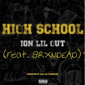 High School (feat. Brxndead)