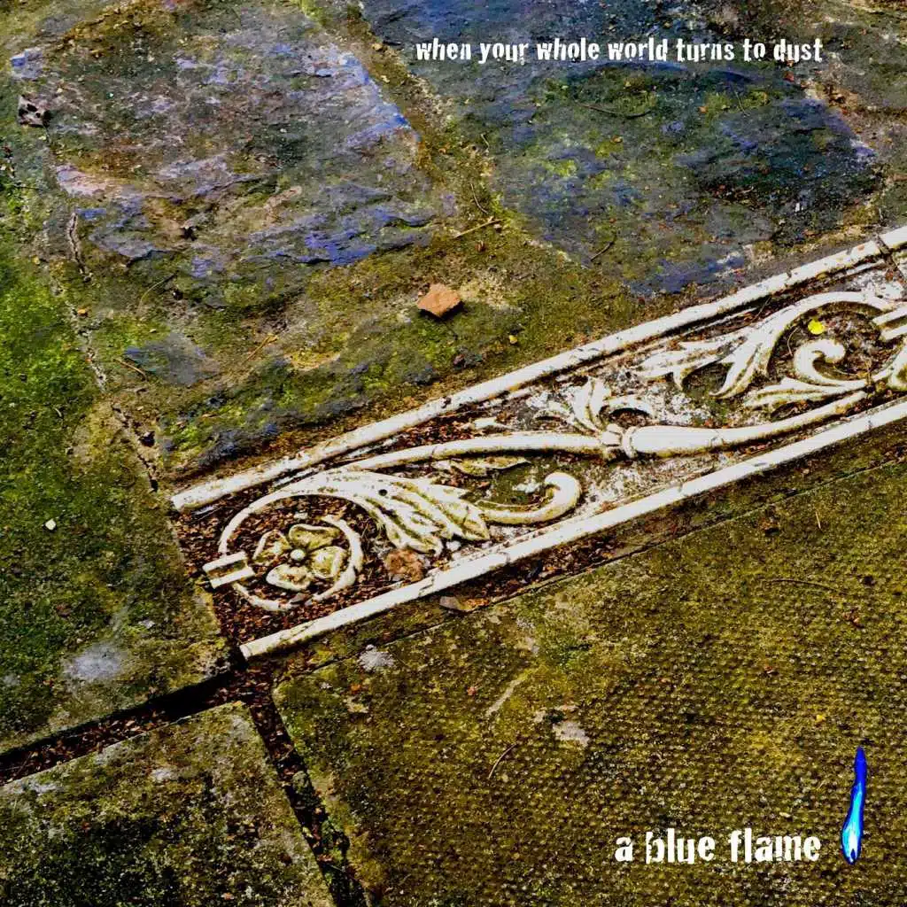 When Your Whole World Turns to Dust