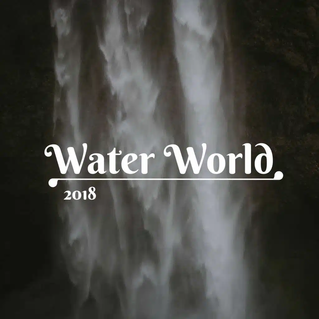 Water World 2018 - The Relaxing Sounds of Water (Sea, River, Ocean, Rain)