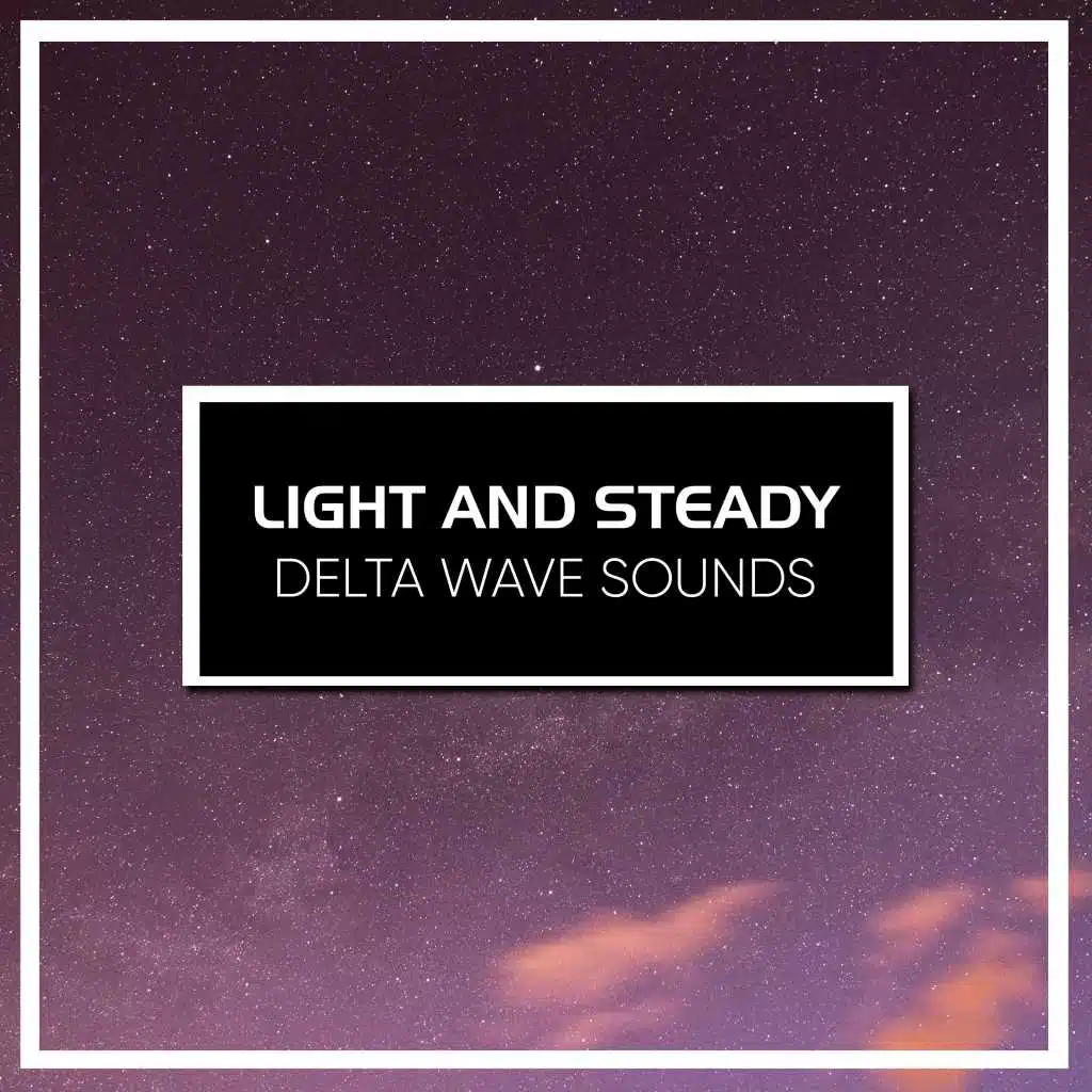 #21 Light and Steady Delta Wave Sounds