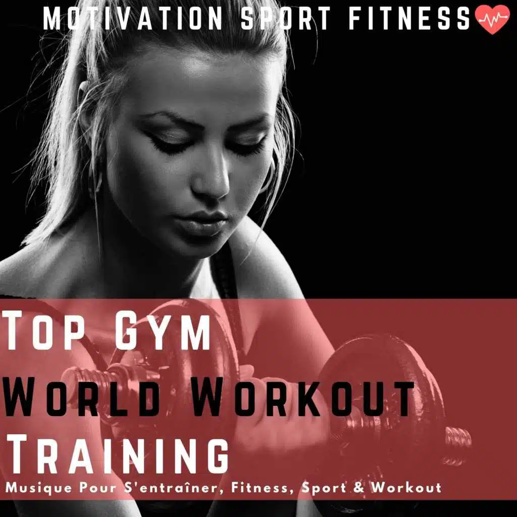 Top Gym World Workout Training (Musique Pour S'entraîner, Fitness, Sport & Workout)