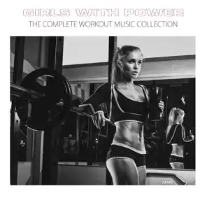 Girls with Power the Complete Workout Music Collection