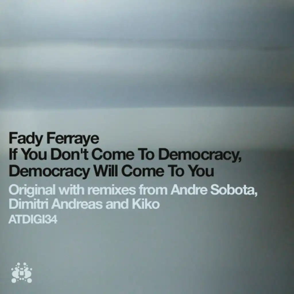 If You Don'T Come To Democracy, Democracy Will Come To You (Dimitri Andreas Remix)