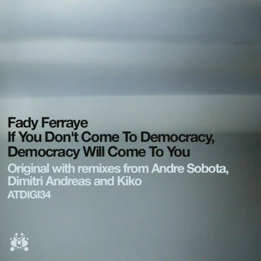 If You Don'T Come To Democracy, Democracy Will Come To You (Kiko Remix)
