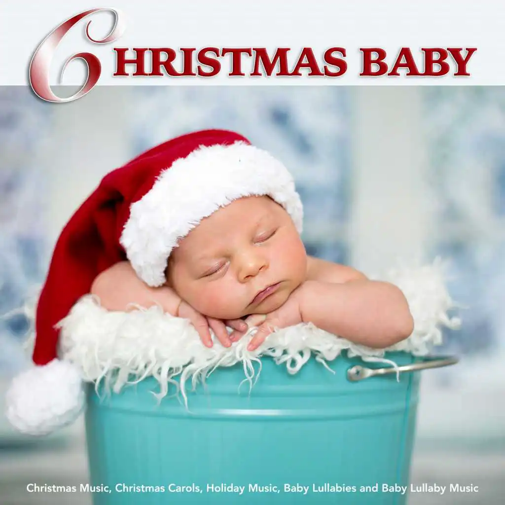 Christmas Baby: Christmas Music,Christmas Carols, Holiday Music, Baby Lullabies & Baby Lullaby Music