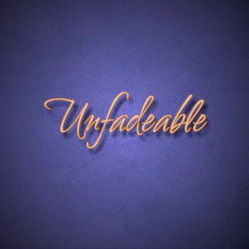 Unfadeable