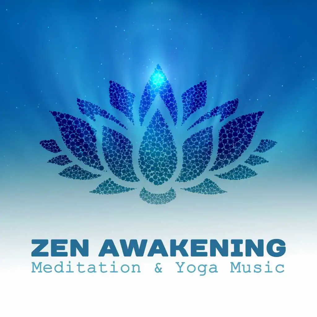 Zen Awakening: Meditation & Yoga Music – Healing and Balancing Chakra, Nature Sounds from Zen Garden, Calm and Relaxing Melody for Mind, Body & Soul