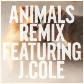 Animals (Remix) [feat. J. Cole]