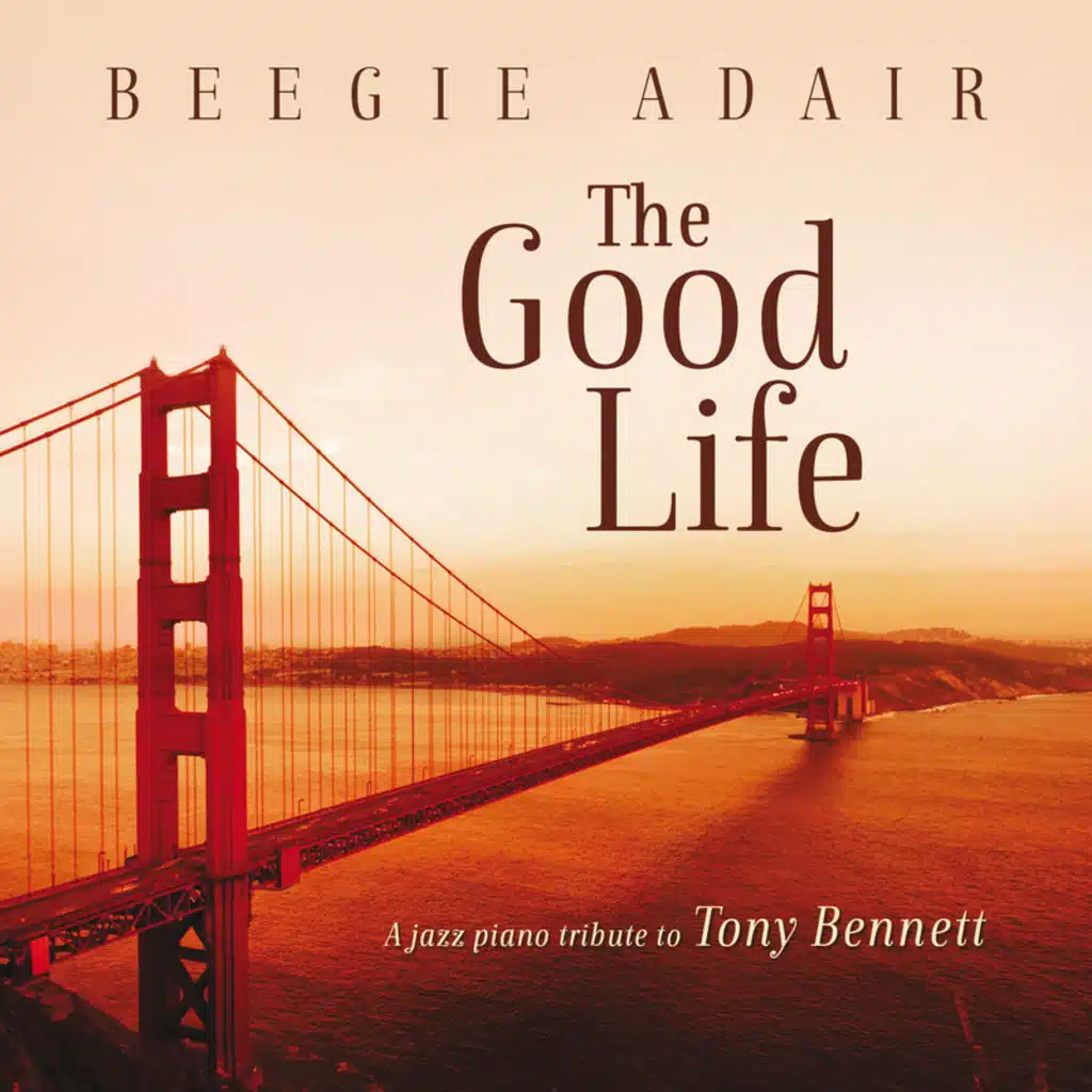The Good Life: A Jazz Piano Tribute To Tony Bennett