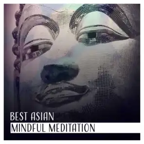 Best Asian Mindful Meditation: Breathing Exercises, Zen Music, Buddha Philosophy, Music to Help You Sleep, Soft Massage, Bar Lounge, Tranquil Oasis, Oriental Ambient