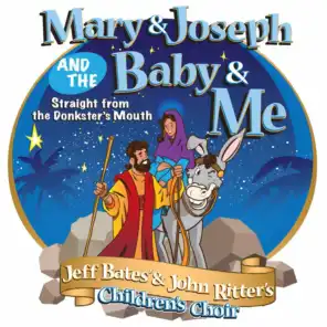 Mary and Joseph and the Baby and Me (feat. John Ritter's Children's Choir)